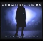 Geometric Vision - An Imagined Music Journey (Live)