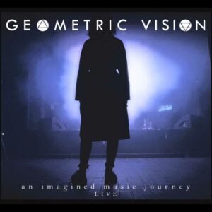 Geometric Vision ‎- An Imagined Music Journey (Live)