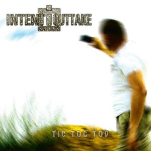 Intent:Outtake - Tic Toc Tod