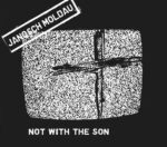 Janosch Moldau – Not With The Son