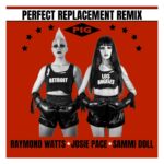 Josie Pace – Perfect Replacement Remix (By Raymound Watts ) featuring Sammi Doll