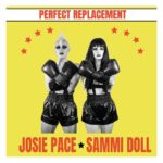 Josie Pace – Perfect Replacement (featuring Sammi Doll)