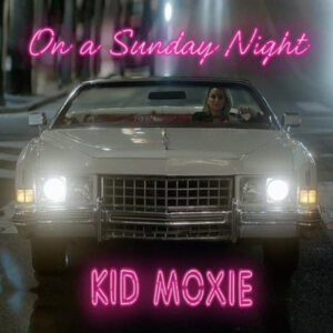 Kid Moxie - On A Sunday Night