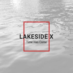 Lakeside X - Time Has Come