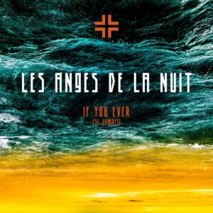 Les Anges De La Nuit - If You Ever