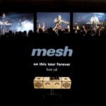 Mesh – On This Tour Forever