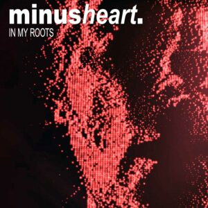 Minusheart. - In My Roots