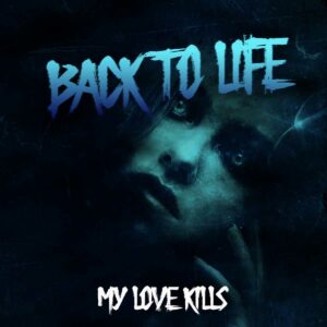 My Love Kills - Back to Life