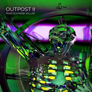 Outpost 11 - Fear is a Mind Killer