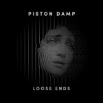 Piston Damp – Loose Ends