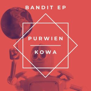 Purwien & Kowa - Bandit - EP