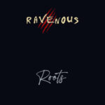 Ravenous – Roots