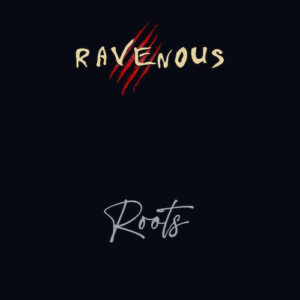 Ravenous - Roots