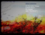 Rohn – Lederman – All The Things Left For Dead Go Unsaid (aka „The River“)