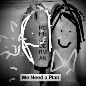 Rohn + Lederman - We Need A Plan