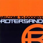 Rotersand – Welcome To Goodbye