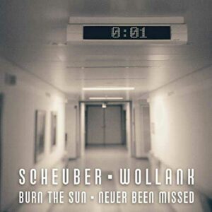 Scheuber . Wollank - Burn the Sun / Never Been Missed