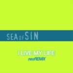Sea Of Sin – I Live My Life (NEO Remix)