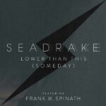 Seadrake feat. Frank M. Spinath – Lower Than This