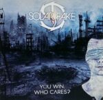 Solar Fake – You Win. Who Cares?