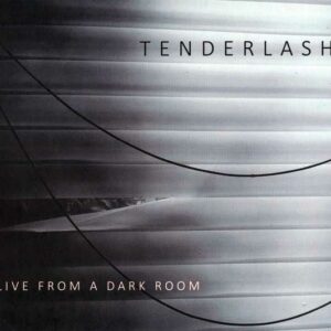 Tenderlash - Live From A Dark Room