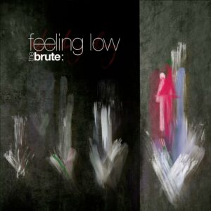 The Brute : - Feeling Low
