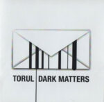 Torul – Dark Matters