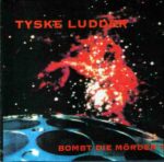 Tyske Ludder ‎- Bombt Die Mörder?