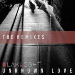 BlakLight – Unknown Love – The Remixes