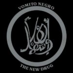 Vomito Negro – The New Drug