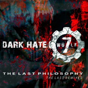 WÜLF7 - Dark Hate - The Last Philosophy (the last remixes)