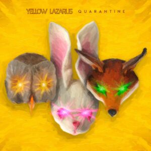 Yellow Lazarus - Quarantine