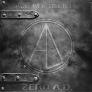 Zero A.D. - All My Beliefs