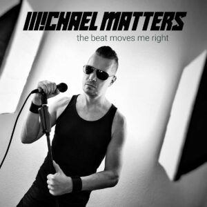 Michael Matters - The Beat Moves Me Right