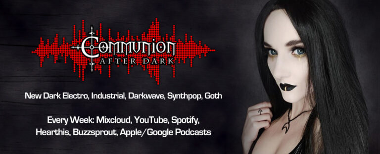 Communion After Dark – New Dark Electro, Industrial, Darkwave, Synthpop, Goth – January 9th, 2023