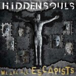 Hidden Souls – We Are All Escapists