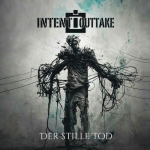 Intent:Outtake - Der Stille Tod
