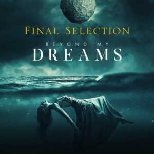 Final Selection - Beyond My Dreams