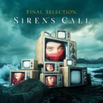 Final Selection – Siren’s Call