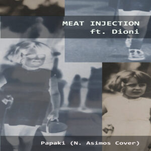 Meat Injection (ft. Dioni) - Papaki