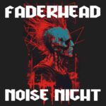 Faderhead – Noise Night