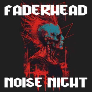 Faderhead - Noise Night