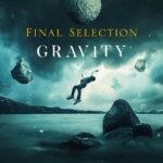 Final Selection – Gravity