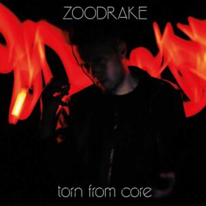 Zoodrake - Torn From Core