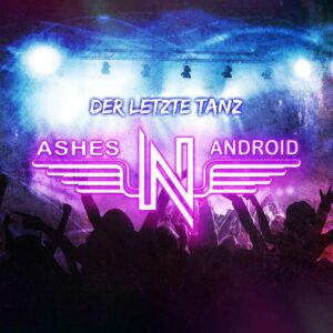 Ashes'n'Android - Der letzte Tanz