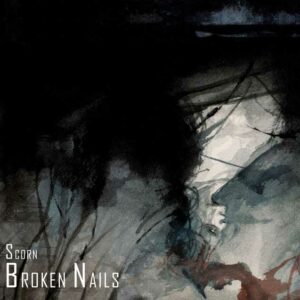 Broken Nails - Scorn