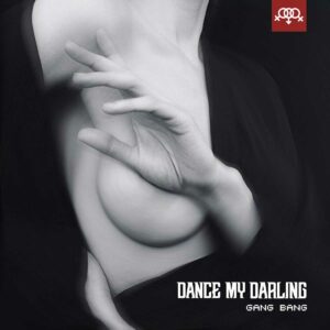 Dance My Darling - Gang Bang