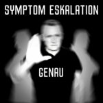 Symptom Eskalation – Genau