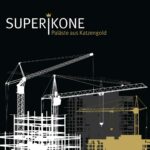 Superikone – Paläste aus Katzengold