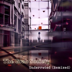The Grab Society - Underrated (Remixed)